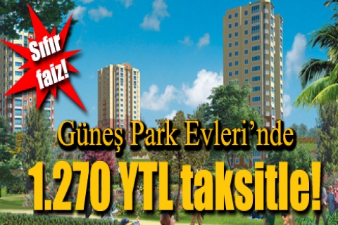 Güneş Park Evleri'nde 1.270 YTL taksitle!