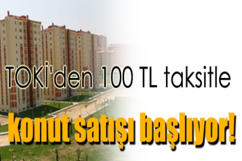 TOKİ'den 100 TL taksitle konut satışı başlıyor