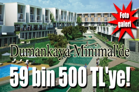 Dumankaya Minimal'de 59 bin 500 TL'ye!