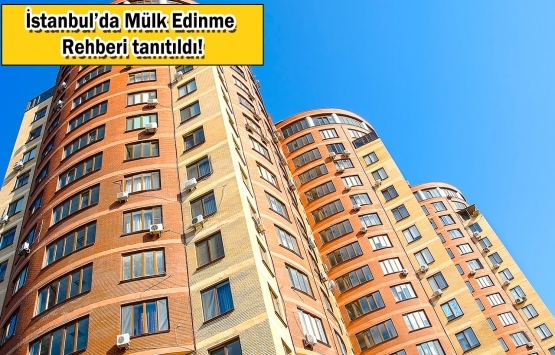 İstanbul'da mülk edinmek isteyen yabancıya 6 dilde rehber!