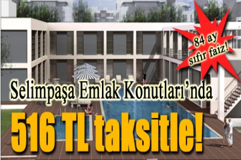 Selimpaşa Emlak Konutları'nda 516 TL taksitle!
