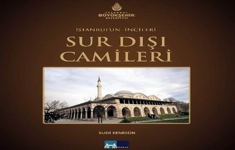 İstanbul'un İncileri Sur Dışı Camileri kitabı İBB Kültür'den çıktı!