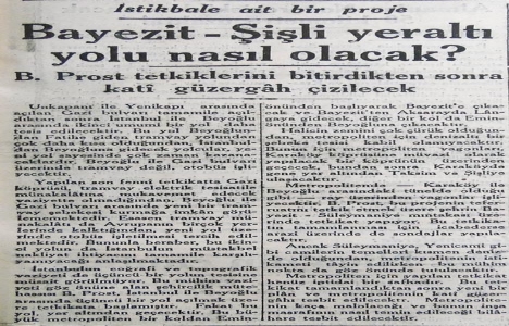 1942 yılında Beyazıt ile Şişli arasında yeraltı yolu!