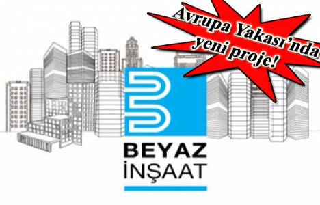  Beyaz İnşaat Merkezefendi'de yeni projesini hayata geçirecek!