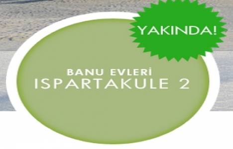 Banu Evleri Ispartakule 2 projesinin inşaatı 2013'te başlıyor! 