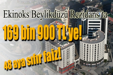 Ekinoks Beylikdüzü Rezidans'ta 169 bin 900 TL'ye! 48 aya sıfır faiz!