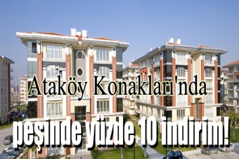 Ataköy Konakları'nda peşinde yüzde 10 indirim!