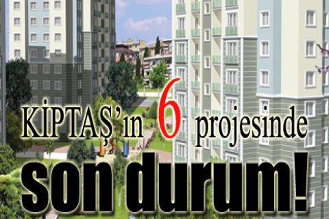KİPTAŞ'ın 6 kampanyasında son durum!