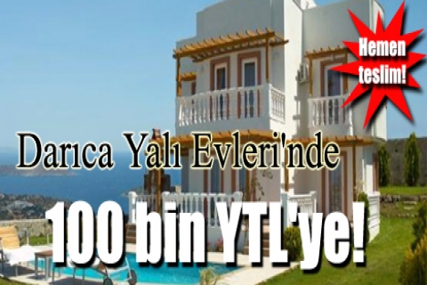 Darıca Yalı Evleri'nde 100 bin YTL'ye! Hemen teslim!