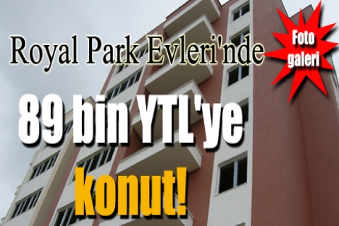 Royal Park Evleri'nde 99 bin YTL'ye!