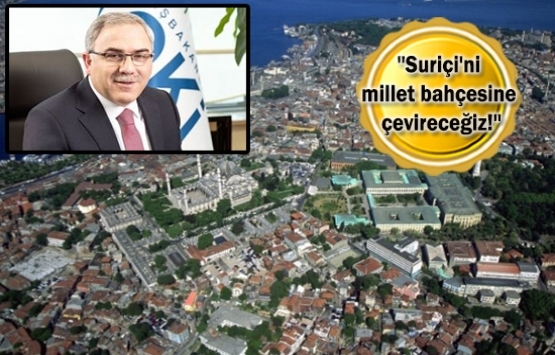 Tarihi Yarımada'ya millet bahçesi müjdesi!