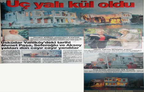 1992 yılında Vaniköy deki tarihi üç yalı tamamen yanmış!