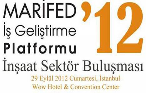  MARİFED İnşaat Sektörü Buluşması 29 Eylül'de WOW Hotel'de! 