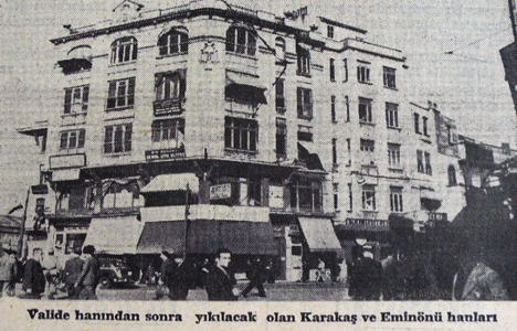 1938 yılında Karakaş ve Eminönü hanları yıktırılacak!