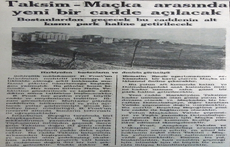 1938 yılında Taksim ile Maçka arasında yeni bir cadde açılacak!