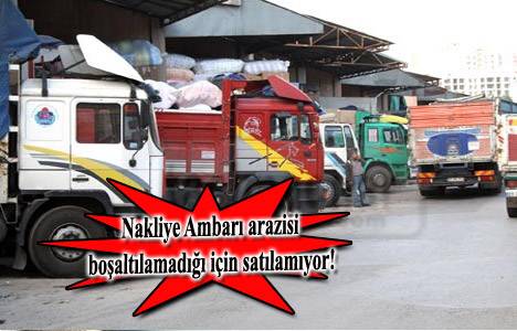 Nakliye Ambarları arazisi boşaltılamadığı için satılamıyor!