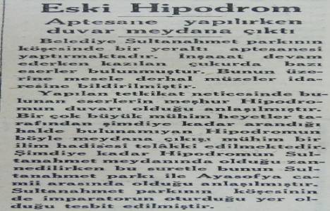 Eski Bizans Hipodromu 1934 yılında Sultanahmet parkında bulunmuş!