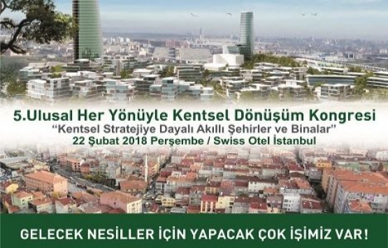  5. Ulusal Her Yönüyle Kentsel Dönüşüm Kongresi yarın!