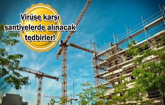 Pandemi süreci inşaat sektöründe nasıl ilerleyecek?