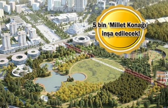 Millet Bahçesi'nden sonra Millet Konağı geliyor!