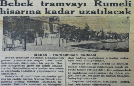 1936 yılında Bebek tramvay hattı Rumelihisarı'na kadar uzatılacakmış!