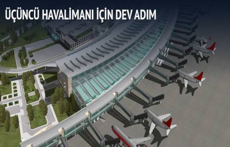 3'üncü Havalimanı için dev adım!