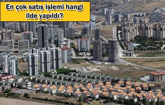 Türkiye'de son 10 ayda 2 milyon 410 bin gayrimenkul satış işlemi gerçekleştirildi!