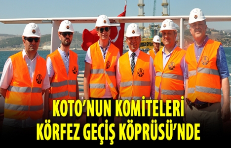 KOTO komiteleri izmit körfez geçiş köpüsünü inceledi!