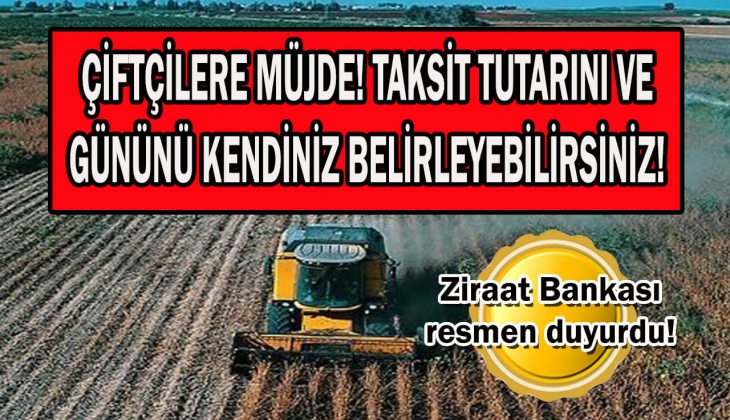 Çiftçiler dikkat! Ziraat Bankası peş peşe duyurdu! Sabit faiz, uygun vade ve taksitle kredi veriliyor! 
