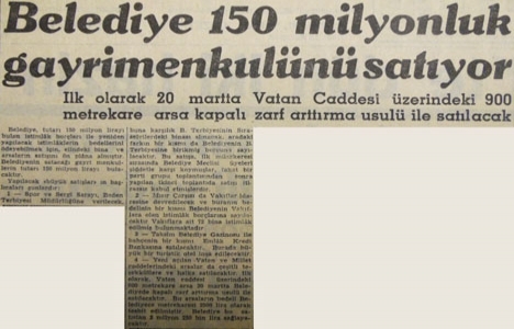 1958 yılında İstanbul Belediyesi 150 milyon liralık gayrimenkulünü satacakmış!