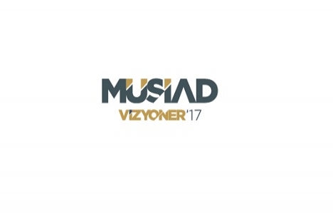 MÜSİAD Vizyoner’17 düzenlendi!