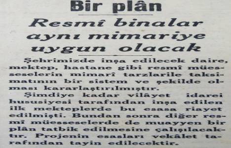 1934 yılında resmi kurum binaları aynı mimari tarzla yapılacakmış!