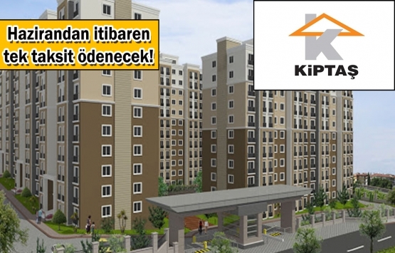 KİPTAŞ'tan 'taksit ve ödeme' düzenlemesi!