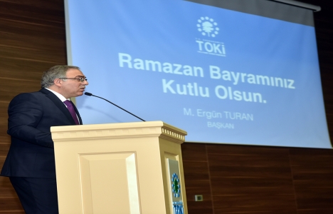 Ergün Turan: Daha iyi hizmet verecek TOKİ için çabalıyoruz!