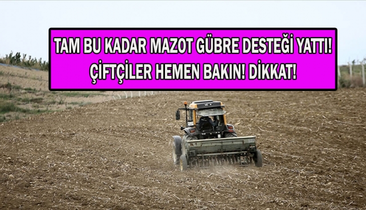 Çiftçiler dikkat! Mazot gübre desteği il il resmen ödendi! Hemen hesaplarınızı kontrol edin! Tam bu kadar yattı!