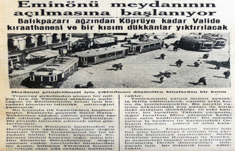 1937 yılında Eminönü Meydanı nın açılmasına başlanıyor!