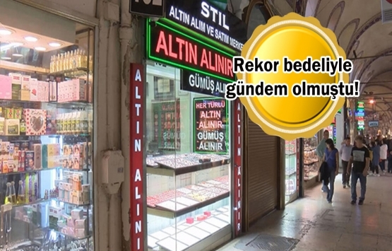 Kapalıçarşı'daki 12 milyon liralık dükkanın satışı iptal oldu!