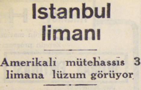 1949 yılında İstanbul'da 3 adet limana ihtiyacı varmış!