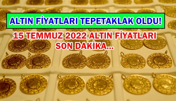 Altın fiyatları tekrar tepetaklak oldu! Yastık altında altını olanlar çabuk bakın! 15 Temmuz 2022 altın fiyatları