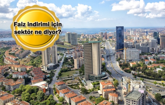 Faiz indirimi 200 bin ek konut satışı getirecek!