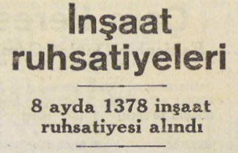 1947 yılının ilk sekiz ayında 1.378 inşaat ruhsatı alınmış!