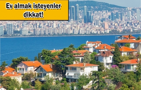 Konut fiyatlarındaki artış sürecek!