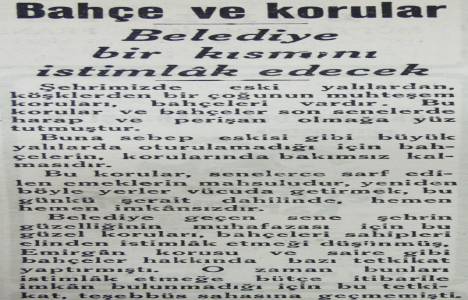 1932 yılında belediye bahçe ve koruları istimlak etmek istemiş!