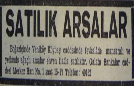 1945 yılında Yeniköy Köybaşı Caddesi nde bulunan arsalar ucuz fiyata satılacakmış!