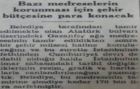 1944 yılında medreselerin restorasyonu için şehir bütçesine para konacakmış!
