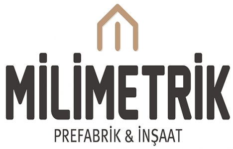 Milimetrik Prefabrik sektörde standartları belirlemeyen firma olmayı hedefliyor!