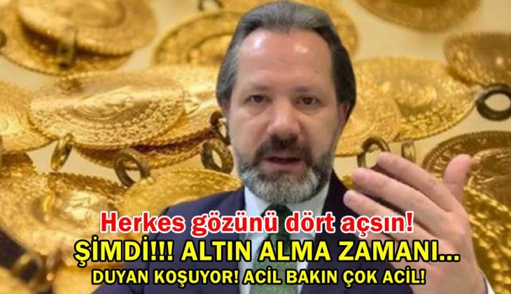 Şimdi altın alma zamanı! Herkes gözünü dört açsın! Gram altın 1.000 TL'yi aşacak! Sakın dolar almayın! Duyan koşuyor