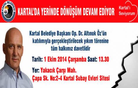 Kartal'da yarın yerinde dönüşüm kapsamında yıkım töreni gerçekleşecek!