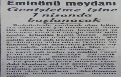 1938 yılında Eminönü Meydanı genişletme çalışmalarında istimlak faaliyetleri 1 nisanda başlayacakmış!