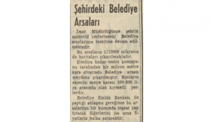 1952 de belediye arsaları hakkında karar! Bir kısmına inşaat yapılacak kalanı uygun fiyattan halka satılacak!